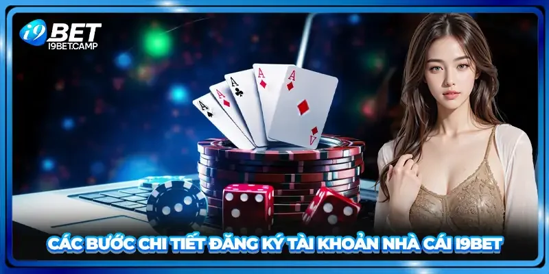 Các bước chi tiết đăng ký tài khoản nhà cái I9BET