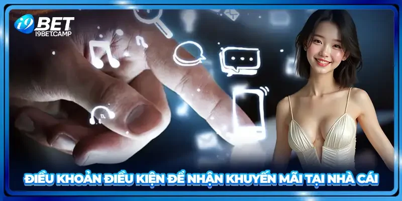 Điều khoản điều kiện để nhận khuyến mãi tại nhà cái