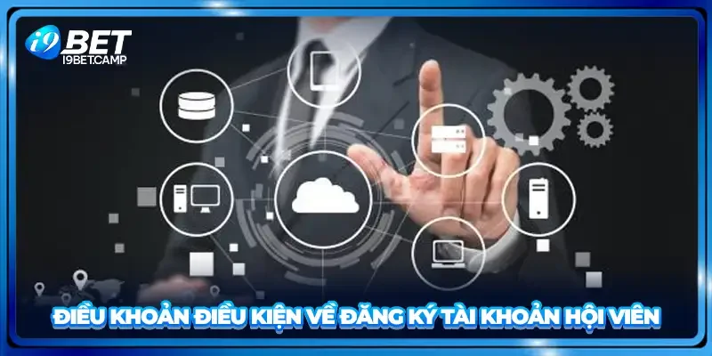 Điều khoản điều kiện về đăng ký tài khoản hội viên