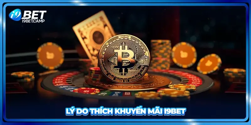 Lý do thích khuyến mãi I9BET