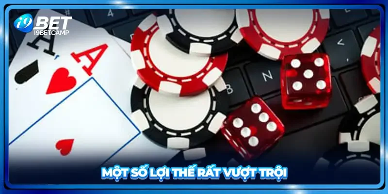 Một số lợi thế rất vượt trội