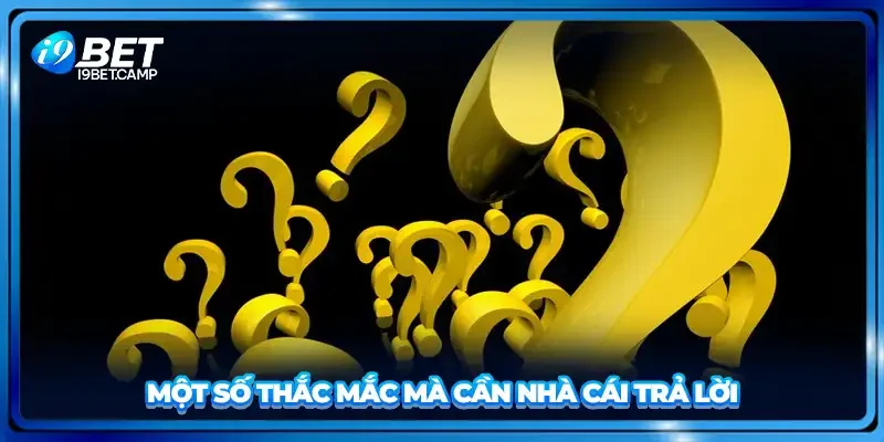 Một số thắc mắc mà cần nhà cái trả lời