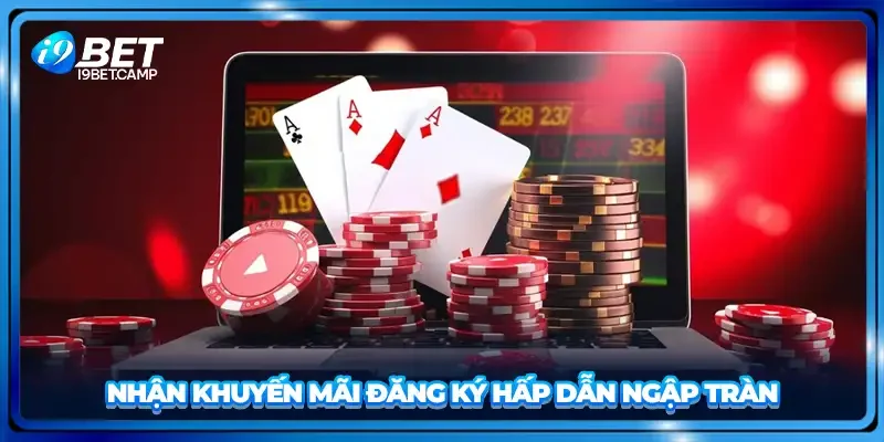 Nhận khuyến mãi đăng ký hấp dẫn ngập tràn